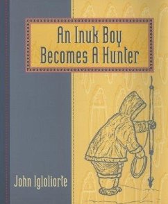 An Inuk Boy Becomes a Hunter - Igloliorte, John