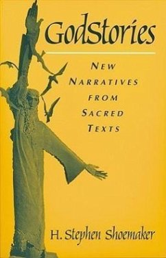 Godstories: New Narratives from Sacred Texts - Shoemaker, H. Stephen