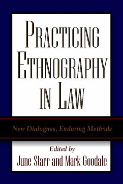 Practicing Ethnography in Law: New Dialogues, Enduring Methods - Starr, June / Goodale, Mark
