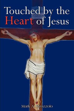 Touched by the Heart of Jesus - Pirozzolo, Mark A.