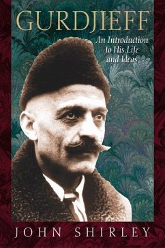 Gurdjieff: An Introduction to His Life and Ideas - Shirley, John
