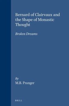 Bernard of Clairvaux and the Shape of Monastic Thought - Pranger, M B