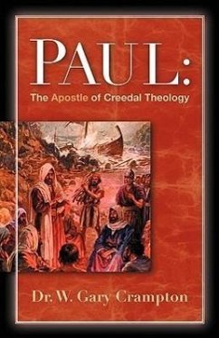 Paul: The Apostle of Creedal Theology - Crampton, W. Gary