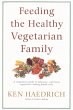Feeding the Healthy Vegetarian Family - Bild 1