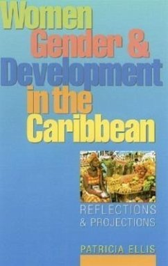 Women, Gender and Development in the Caribbean: Reflections and Projections - Ellis, Patricia; Ellis, Pat