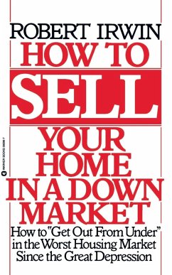 How to Sell Your Home in a Down Market - Irwin, Robert