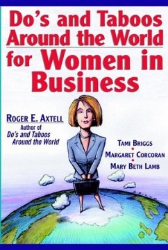 Do's and Taboos Around the World for Women in Business Axtell, Roger E.; Briggs, Tami; Corcoran, Margaret and Lamb, Mary Beth - Do's and Taboos Around the World for Women in Business Axtell, Roger E.; Briggs, Tami; Corcoran, Margaret and Lamb, Mary Beth