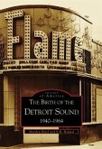 The Birth of the Detroit Sound: 1940-1964