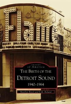 The Birth of the Detroit Sound: 1940-1964 - Bond, Marilyn; Boland, S. R.