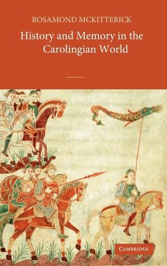 History and Memory in the Carolingian World - Mckitterick, Rosamond