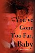 You've Gone Too Far, Baby - Bild 1