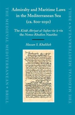 Admiralty and Maritime Laws in the Mediterranean Sea (Ca. 800-1050) - Khalilieh, Hassan