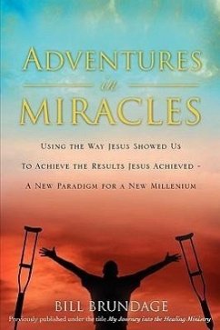 My Journey Into The Healing Ministry - Brundage, Bill