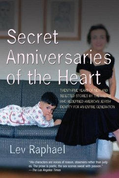 Secret Anniversaries of the Heart: New and Selected Stories by Lev Raphael - Raphael, Lev