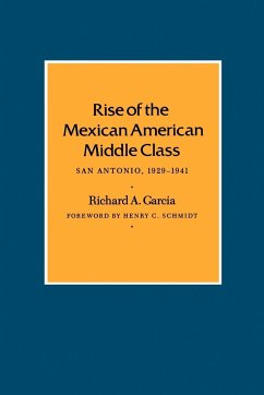 Rise of the Mexican American Middle Class - Garcia, Richard A.