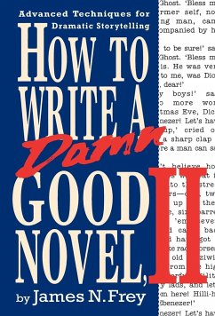 How to Write a Damn Good Novel, II - Frey, James N.