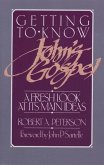 Getting to Know John's Gospel: A Fresh Look at Its Main Ideas