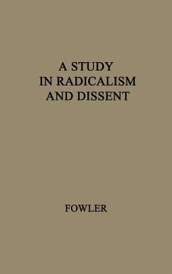 A Study in Radicalism and Dissent - Fowler; Fowler, W. S.; Unknown