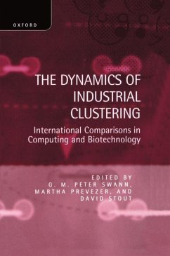 The Dynamics of Industrial Clustering - Swann, G. M. Peter / Prevezer, Martha / Stout, David (eds.)