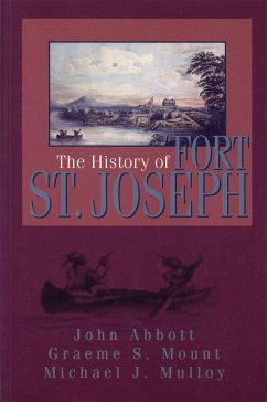 The History of Fort St. Joseph - Mount, Graeme