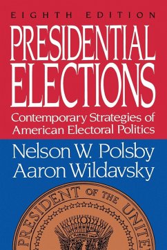Presidential Elections - Polsby, Nelson W.; Polsby; Wildavsky, Aaron