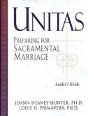 Unitas Leader's Guide Preparing for Sacramental Marriage Unitas Leader's Guide Preparing for Sacramental Marriage