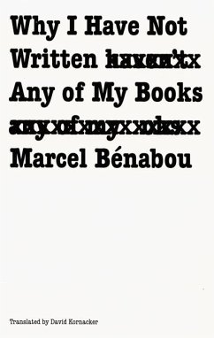 Why I Have Not Written Any of My Books - Benabou, Marcel