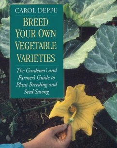 Breed Your Own Vegetable Varieties - Deppe, Carol