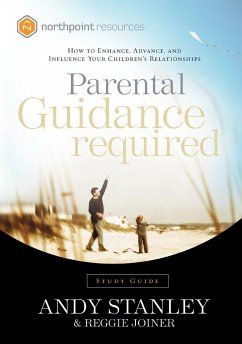 Parental Guidance Required: How to Enhance, Advance, and Influence Your Children's Relationships - Stanley, Andy; Joiner, Reggie