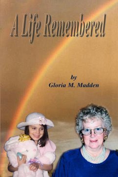 A Life Remembered - Madden, Gloria M.