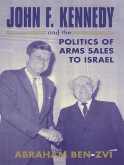John F. Kennedy and the Politics of Arms Sales to Israel - Ben-Zvi, Abraham