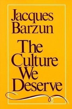 The Culture We Deserve - Barzun, Jacques