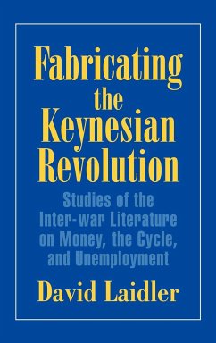 Fabricating the Keynesian Revolution - Laidler, David