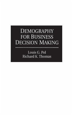 Demography for Business Decision Making - Pol, Louis; Thomas, Richard