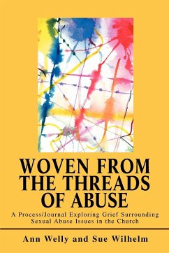 Woven from the Threads of Abuse - Welly, Ann; Wilhelm, Sue