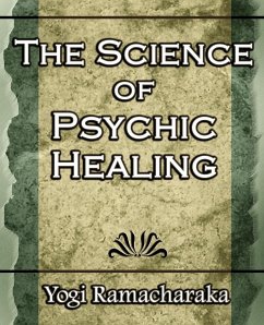 The Science of Psychic Healing (Body and Mind) - Ramacharaka, Yogi; Ramacharaka