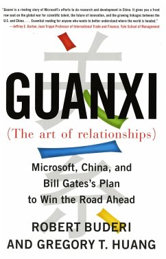 Guanxi (the Art of Relationships): Microsoft, China, and Bill Gates's Plan to Win the Road Ahead - Buderi, Robert; Huang, Gregory T.