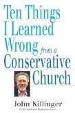 Ten Things I Learned Wrong from a Conservative Church