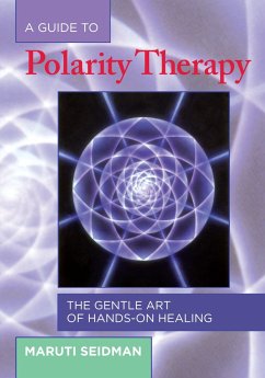 A Guide to Polarity Therapy - Seidman, Maruti