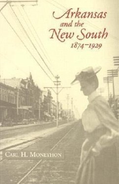 Arkansas and the New South, 1874-1929 - Moneyhon, Carl