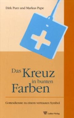 Das Kreuz in bunten Farben - Purz, Dirk; Pape, Markus