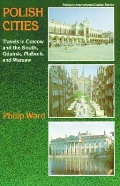 Polish Cities: Travels in Cracow and the South, Gdansk, Malbork, and Warsaw - Ward, Phillip