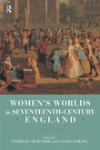 Women's Worlds in Seventeenth Century England