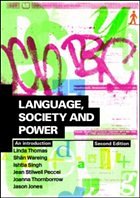 Language Society and Power - Thomas, Linda / Wareing, Shan / Singh, Ishtla / Stilwell Peccei, Jean / Thornborrow, Joanna / Jones, Jason