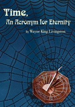 Time, An Acronym for Eternity - Livingston, Wayne King
