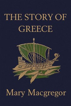The Story of Greece (Yesterday's Classics) - Macgregor, Mary