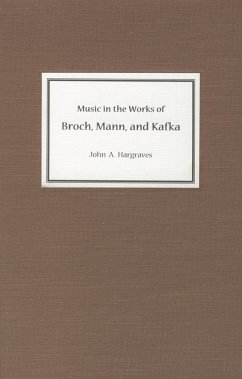 Music in the Works of Broch, Mann, and Kafka - Hargraves, John