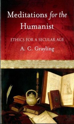 Meditations for the Humanist - Grayling, A C