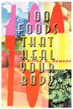 100 Foods That Heal Your Body - Dawson, Alfred E.