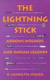 The Lightning Stick: Arrows, Wounds, and Indian Legends